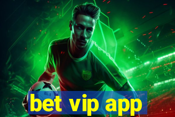 bet vip app